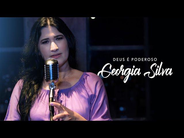 Deus é Poderoso - Georgia Silva