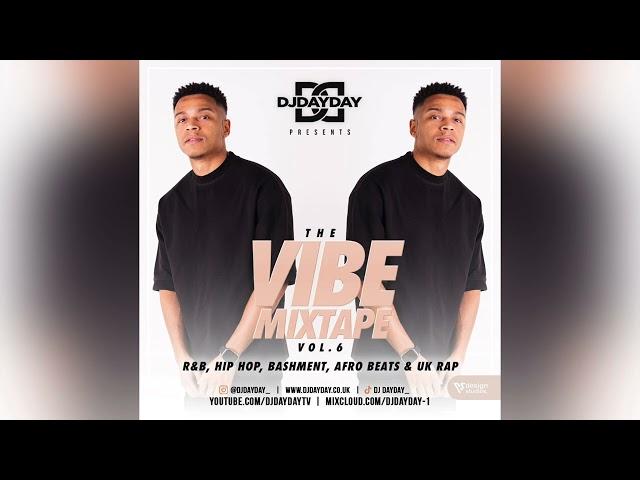 The Vibe Mixtape Vol 6 / R&B, Hip Hop, Dancehall, Afro Beats + UK Rap (@DJDAYDAY_)