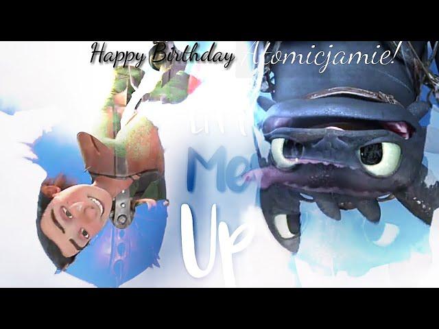 HTTYD — Lift Me Up | Happy B-DAY Atomicjamie!