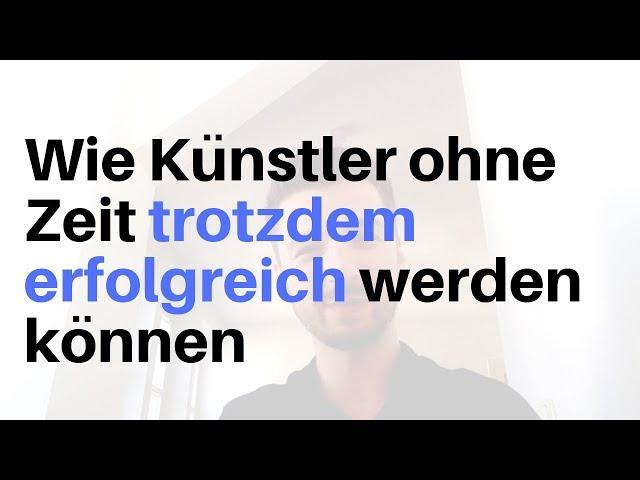 Wie Künstler ohne Zeit trotzdem erfolgreich werden können | Kunst verkaufen Podcast EP19