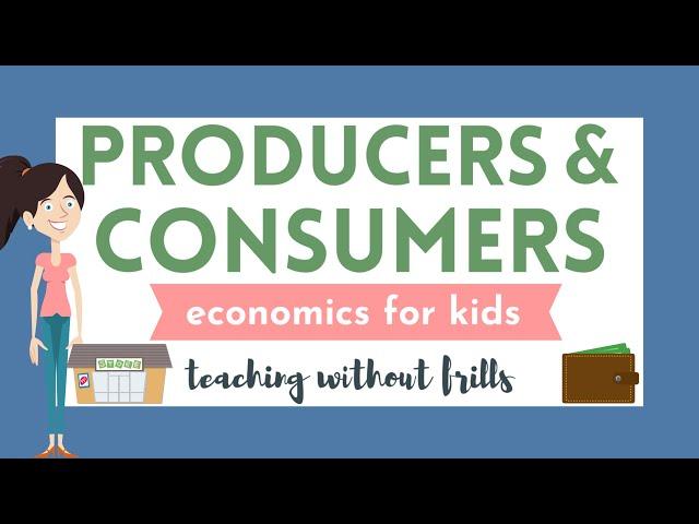 Economics for Kids: Producers and Consumers