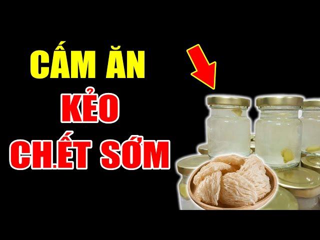 CẢ NHÀ TÔI KHÔNG AI DÁM ĂN YẾN SÀO Sau Khi Biết Điều Này, Càng Ăn Càng Tổn Thọ