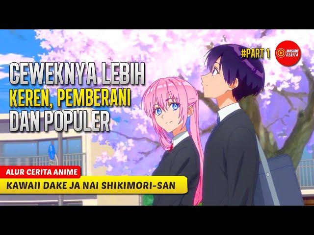 #1 PACAR YANG TIDAK HANYA IMUT TAPI JUGA KEREN - ALUR CERITA ANIME KAWAII DEKA JA NAI SHIKIMORI- SAN