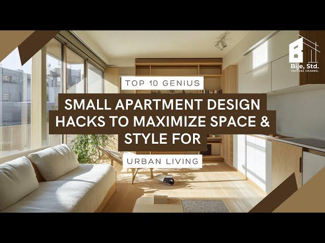 Top 10 Genius Small Apartment Design Hacks to Maximize Space & Style for Urban Living