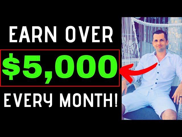 How To Make $5,000 - $10,000 Every Month Online 