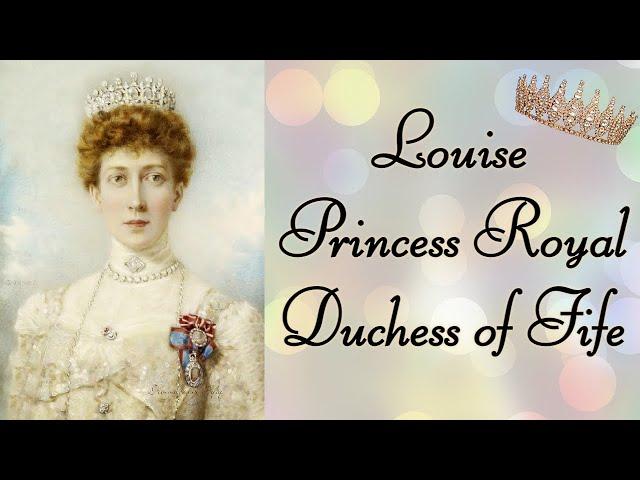 Louise, Princess Royal and Duchess of Fife - Narrated