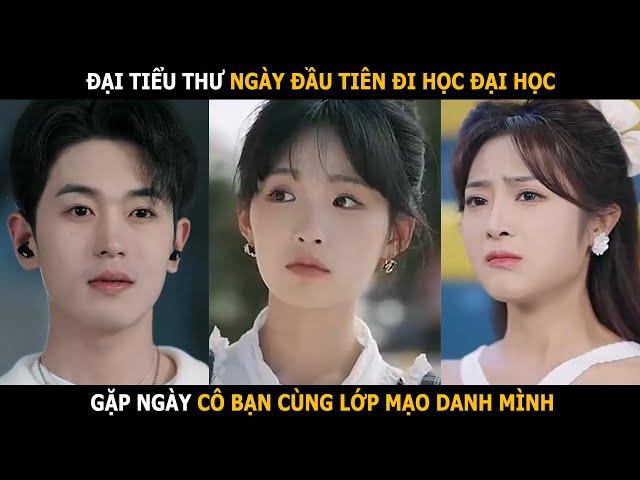 Đại tiểu thư ngày đầu tiên nhập học thì gặp ngay cô bạn cùng lớp giả mạo mình