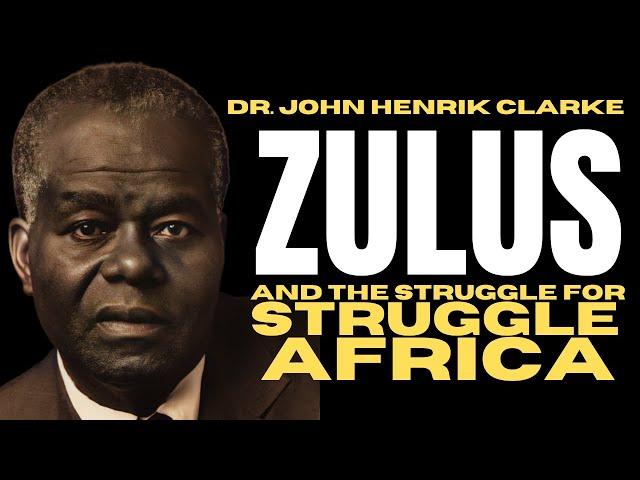 Dr. John H. Clarke The Zulus and the struggle for southern Africa