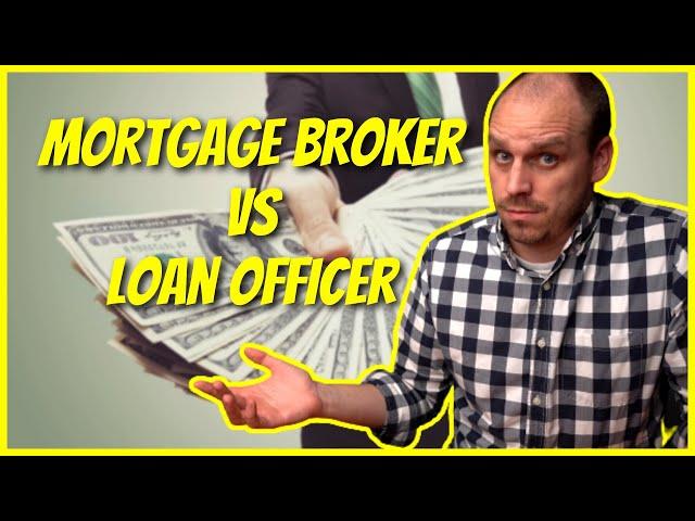 Mortgage Broker vs Loan Officer | What's the difference?