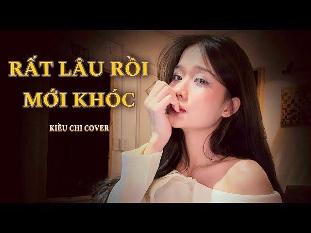 RẤT LÂU RỒI MỚI KHÓC - QUỐC THIÊN | KIỀU CHI COVER