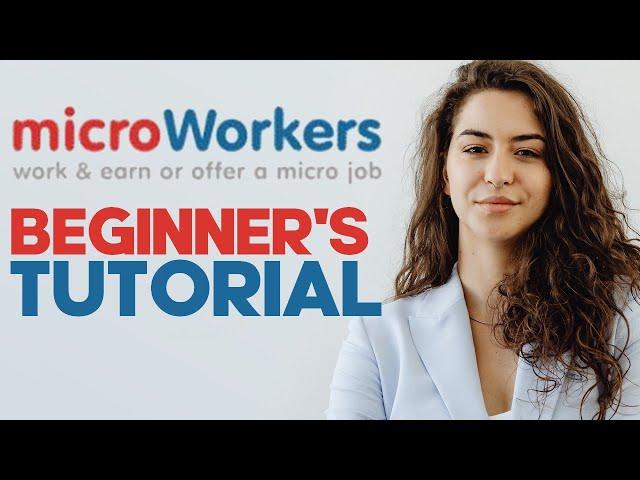 How to Use Microworkers: A Step-by-Step Guide to Completing Micro Jobs and Earning Online