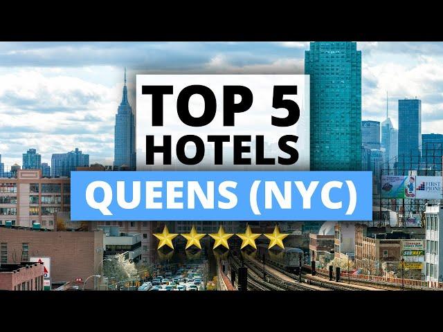 Top 5 Hotels in Queens (NYC), Best Hotel Recommendations