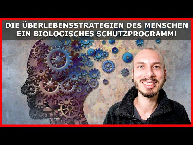 Die ÜBERLEBENSSTRATEGIEN des MENSCHEN - Ein biologisches SCHUTZPROGRAMM rettet das ÜBERLEBEN