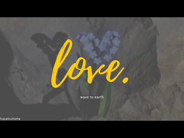 wave to earth - love. (Lyrics) [HAN/ROM/ENG]