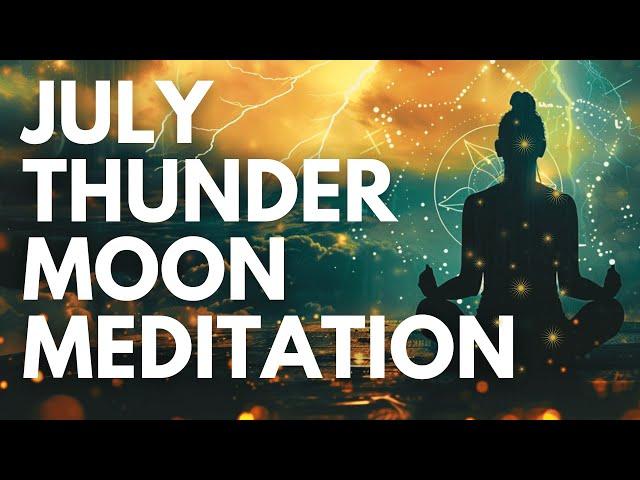 JULY THUNDER MOON HEALING️ Meditation (2024)