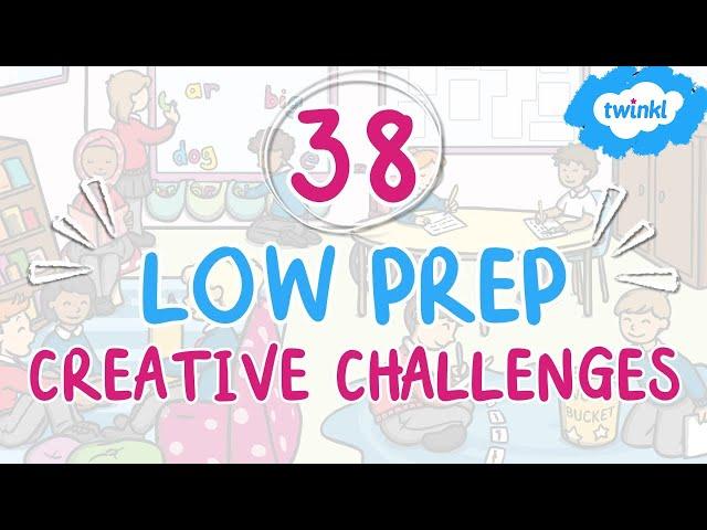 38 Low-Prep Creative Challenges for the Classroom | Twinkl USA