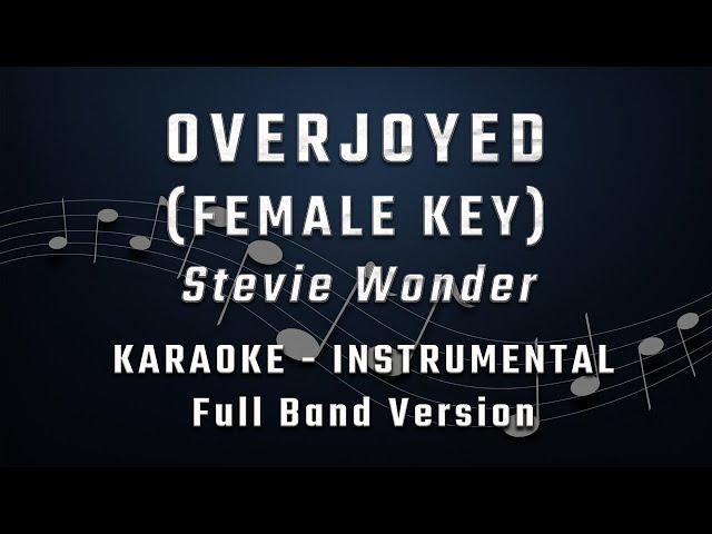 OVERJOYED - FEMALE KEY - FULL BAND KARAOKE - INSTRUMENTAL - STEVIE WONDER