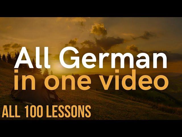 All German in One Video. All 100 Lessons. Learn German . Most important German phrases and words.
