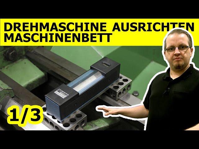 Drehmaschine ausrichten: Maschinenbett (1/3)