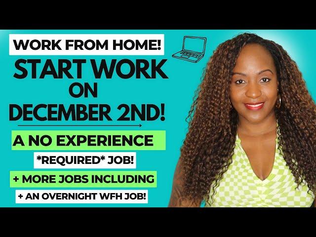  START ON 12/2/24! A NO EXPERIENCE *REQUIRED* JOB! + AN OVERNIGHT JOB! WORK FROM HOME JOBS 2024