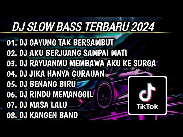 DJ SLOW BASS TERBARU 2024 | DJ GAYUNG TAK BERSAMBUT  DJ AKU BERJUANG SAMPAI MATI FULL BASS