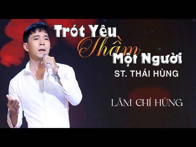 MV Trót Yêu Thầm Một Người | Thái Hùng | Lâm Chí Hùng