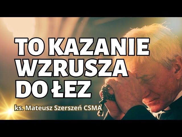 TO KAZANIE WZRUSZA DO ŁEZ | ks. Mateusz Szerszeń CSMA