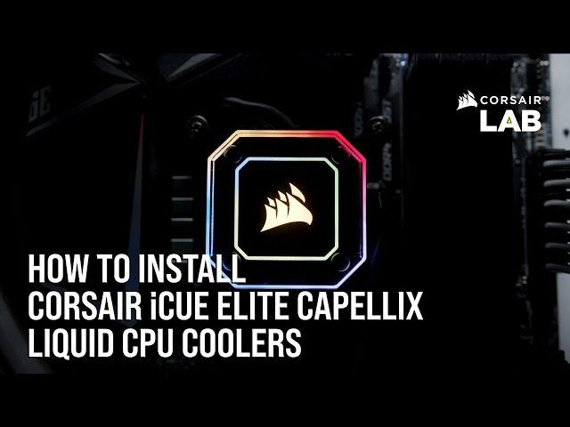 How to Install CORSAIR iCUE Elite Capellix Liquid CPU Coolers (Intel and AMD Sockets)