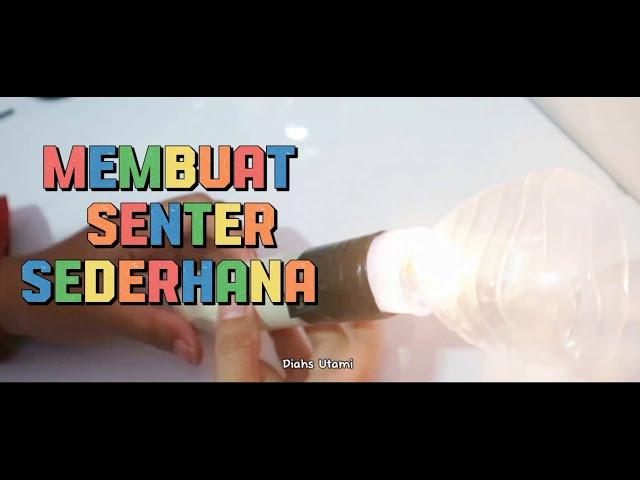 MEMBUAT SENTER SEDERHANA II SENTER BOTOL BEKAS II RANGKAIAN SERI II how to make torch