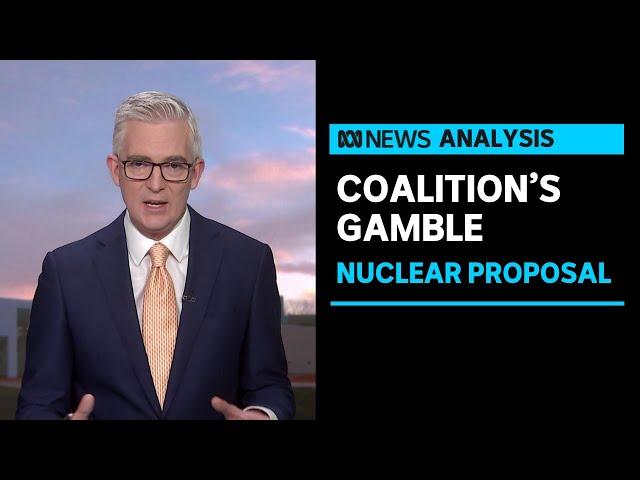 David Speers takes a closer look at the Coalition's nuclear power proposal | ABC News