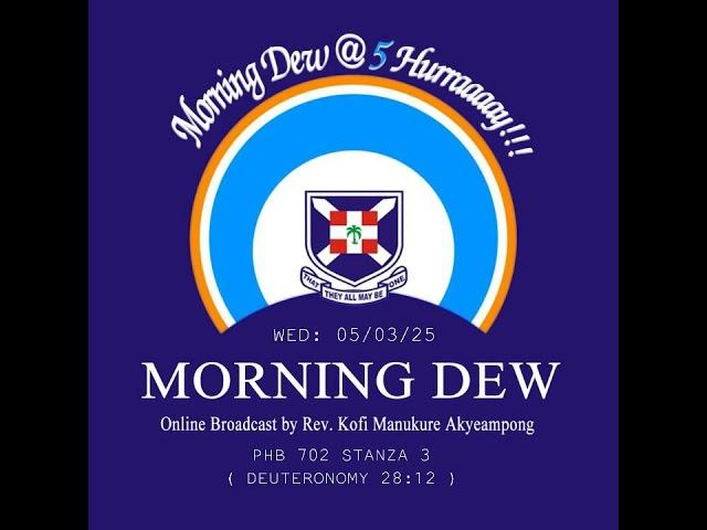 Wednesday 05/03/25 Morning Dew with Rev. Kofi Manukure Akyeampong 