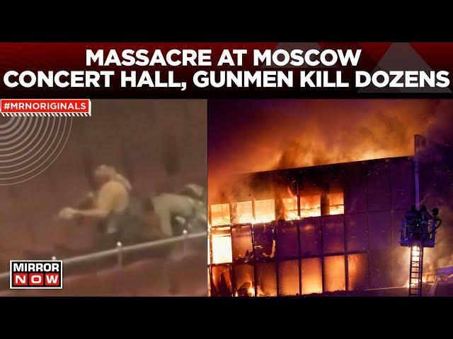 Moscow Attack | Deadly Terror Attack At Crocus City Hall, Gunmen Kill Dozens | Moscow Concert Hall