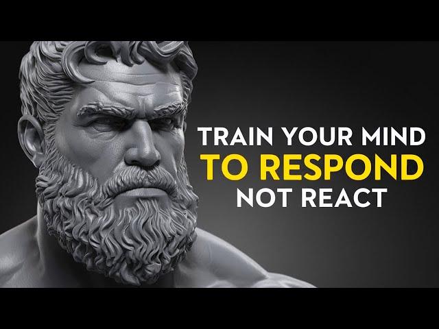 Train Your Mind to Respond, Not React | Lessons from Stoic Philosophy