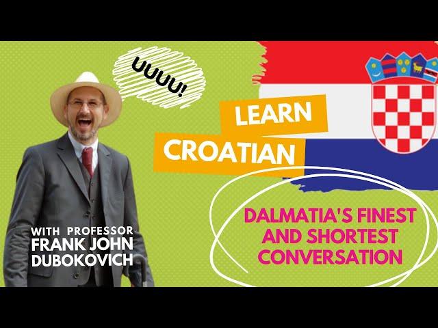 Learning Croatian:  Dalmatia's Finest and Shortest Conversation