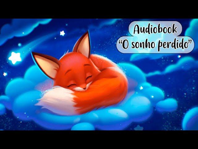  Audiobook infantil "O sonho perdido" | Histórias para dormir | Historinhas para a hora de dormir 