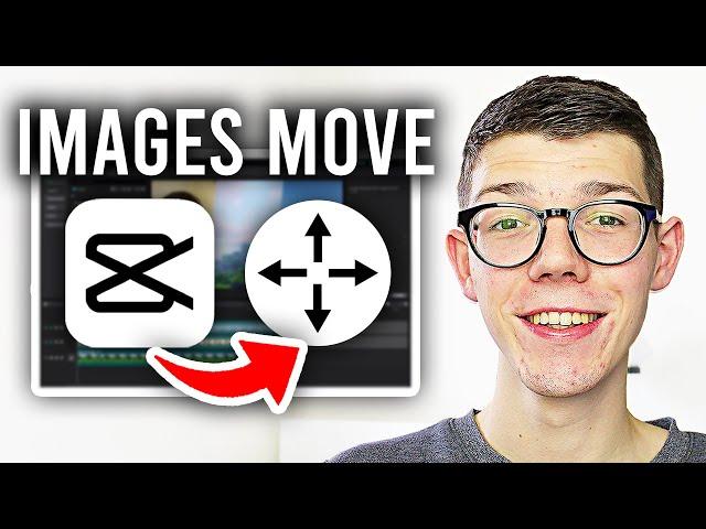 How To Make Images Move In CapCut PC - Full Guide