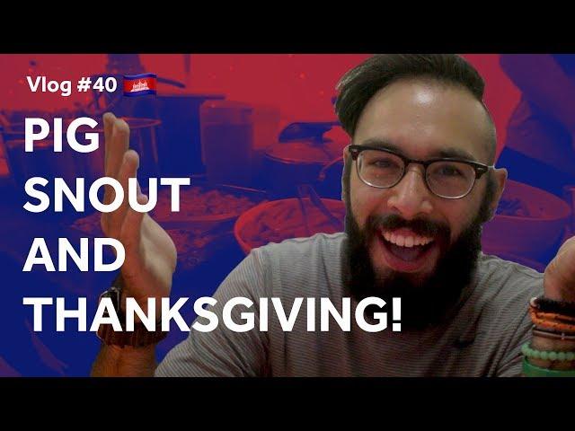 Pig Snout and Thanksgiving: Vlog #40