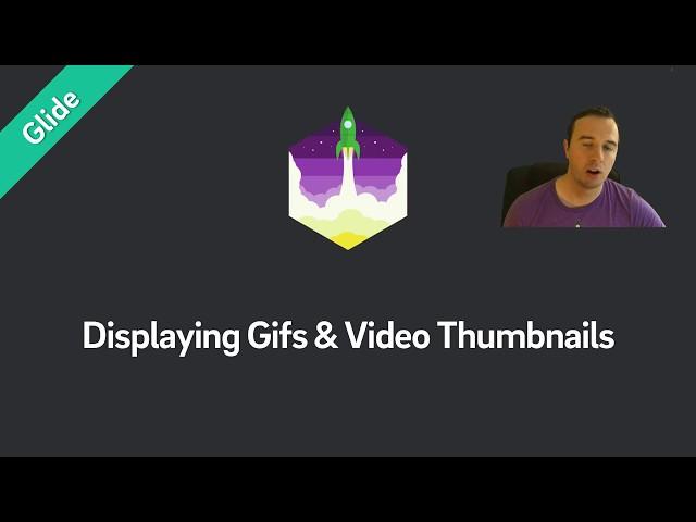 Glide Tutorial — Displaying Gifs & Video Thumbnails