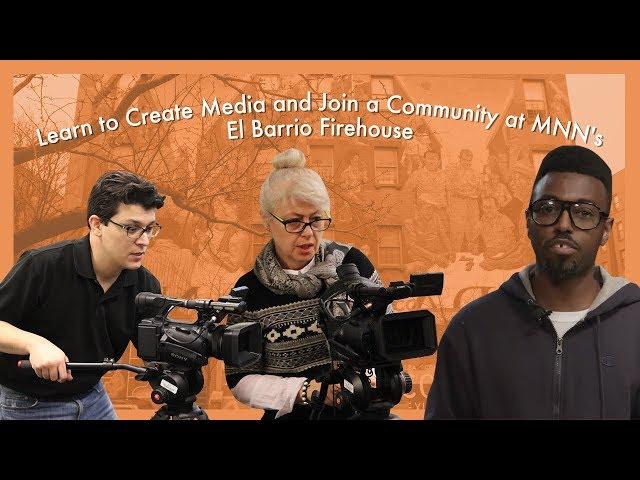 Learn to Create Media and Join a Community at MNN's El Barrio Firehouse