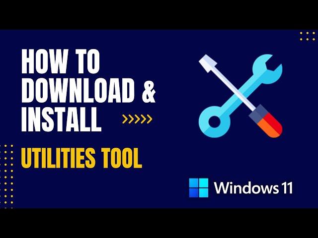 How to Download and Install Utilities Tool For Windows