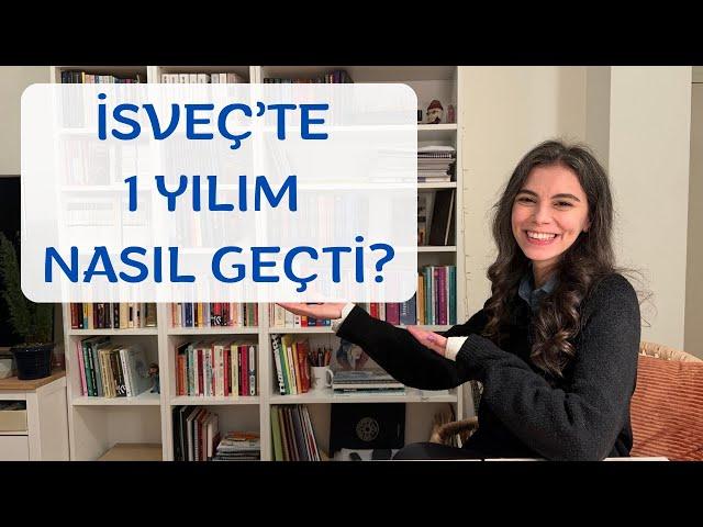 İSVEÇ'TE 1 YILIM NASIL GEÇTİ? / NELER BEKLEDİM, NELER BULDUM?