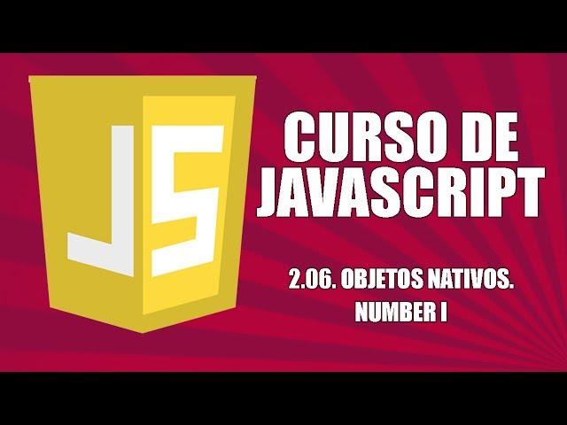 Curso de Javascript - 2.06. Objetos nativos. Number I