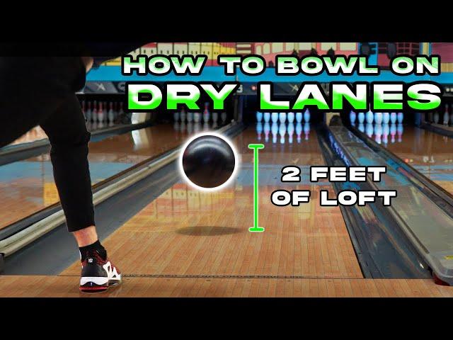 How to Bowl on Dry Lanes. Four Crucial Tips to Improve Your Scores