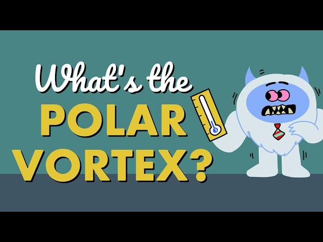 What’s the Polar Vortex?