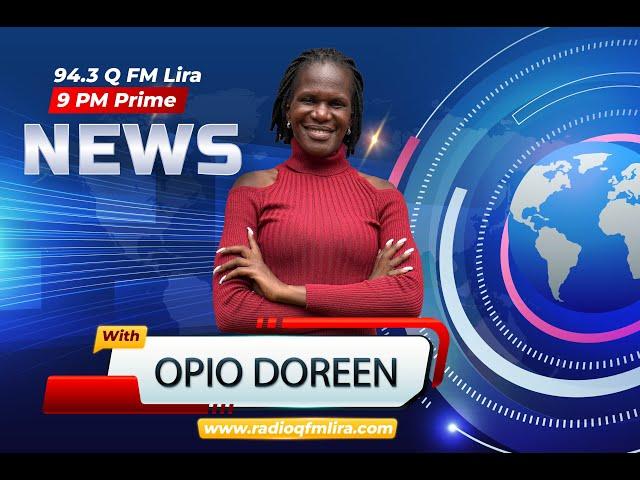 94.3 Q FM Lira City-9PM Prime News With Doreen Opio on 28th March 2024