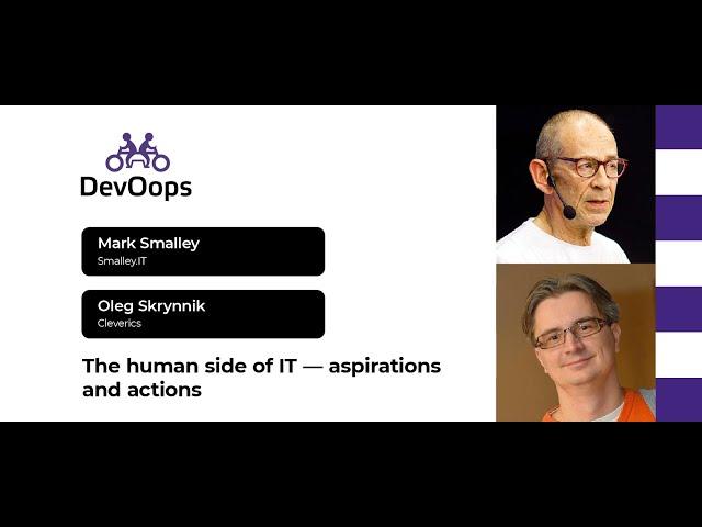 Mark Smalley, Oleg Skrynnik — The human side of IT — aspirations and actions