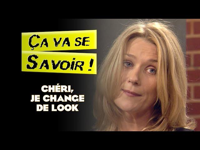 Chéri, je change de look - Ça va se savoir !