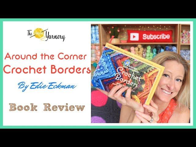 Around the Corner Crochet Borders, by Edie Eckman - Book Review | The Secret Yarnery