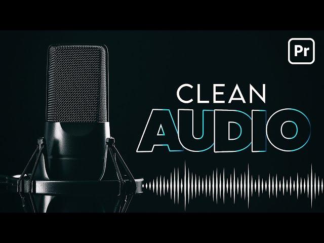 Make Your Audio and Voice Sound Better & Clean Audio -  Premiere Pro Tutorial