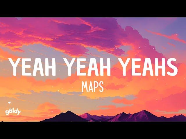 Yeah Yeah Yeahs - Maps (Lyrics)